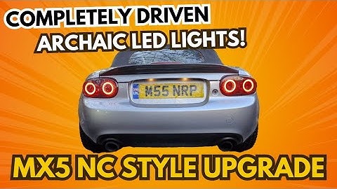 Mazda MX5/Miata NC Mk3 - Styling Mods - Episode 11 - Archaic LED rear lights