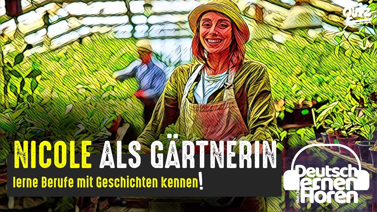 #732 Nicole als Gärtnerin - Berufe mit Geschichten zum Lesen & Hören | Deutsch lernen durch Hören