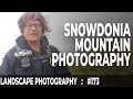 Snowdonia: Mountain Landscape Photography (Ep #173)