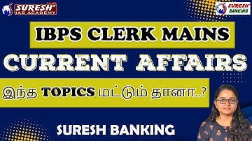 IBPS CLERK MAINS | CURRENT AFFAIRS | Are these TOPICS only..? | Suresh IAS Academy