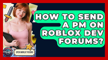 How To Send A PM On Roblox Dev Forums? - Open World Tycoons
