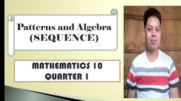 Patterns and Algebra- Sequence (Mathematics 10 Lesson)