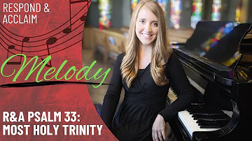 R&A Psalm 33: Most Holy Trinity (Melody)