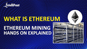 What is Ethereum | Ethereum Mining | How to Mine Ethereum | Intellipaat