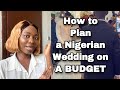 HOW TO PLAN A NIGERIAN WEDDING ON A BUDGET IN 2021 || TIPS FOR SMALL BUDGET WEDDINGS