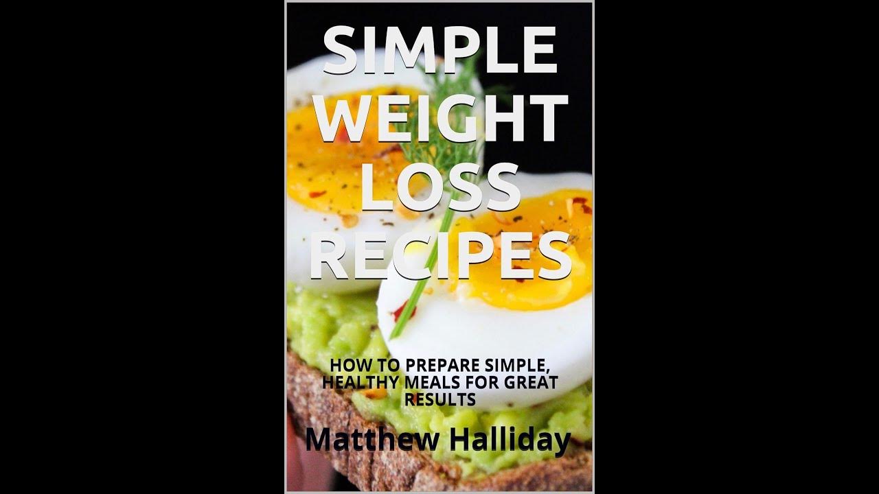 Simple Weight Loss Recipes By Matthew Halliday YouTube simple-weight-loss-recipes-by-matthew-halliday-youtube