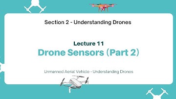 Lecture 11 |  Drone Sensors (Part 2) | UAV - Understanding Drones