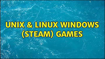 Unix & Linux: Windows (steam) games