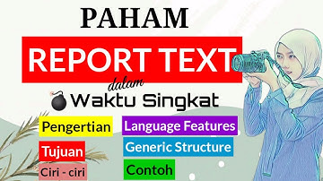 REPORT TEXT || MATERI BAHASA INGGRIS REPORT TEXT LENGKAP || PENGERTIAN, TUJUAN, GENERIC  STRUCTURE