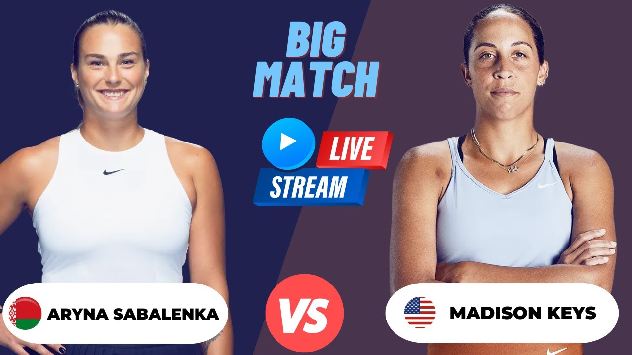 WTA LIVE ARYNA SABALENKA VS MADISON KEYS WTA US OPEN 2023 TENNIS PREVIEW STREAM