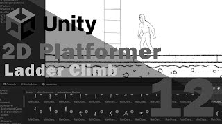 Unity - 2D Platformer - 12 - Ladder Climb