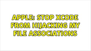 Celebrity Apple: Stop Xcode from Hijacking my File Associations (2 Solutions!!) Wealth