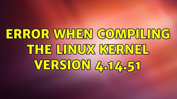 Unix & Linux: Error when compiling the Linux Kernel version 4.14.51