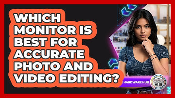 Which Monitor Is Best For Accurate Photo And Video Editing? - The Hardware Hub