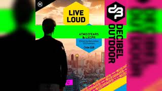 Atmozfears & LXCPR -Live Loud (Official Decibel Outdoor 2019 Anthem) Crow Edit