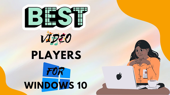 Top 5 free video players for windows 10