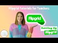 Flipgrid Tutorials for Teachers Part 1 │Setting Up Flipgrid