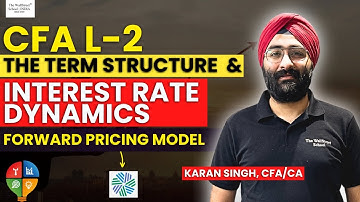 Revisionary Lecture CFA Level 2-| Term Structure and Interest Rate Dynamics Forward Pricing Model