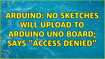 Arduino: No sketches will upload to Arduino Uno board; says "access denied"