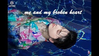 Me and my broken heart - Cha Eun Woo [ASTRO] [FMV]