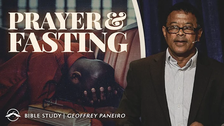 Prayer and Fasting | Geoffrey Paneiro