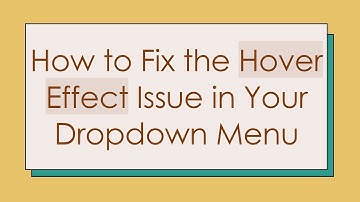 How to Fix the Hover Effect Issue in Your Dropdown Menu