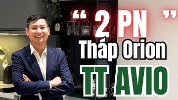 THÁP ORION CĂN HỘ TT AVIO, REVIEW NHÀ MẪU CĂN 2 PN