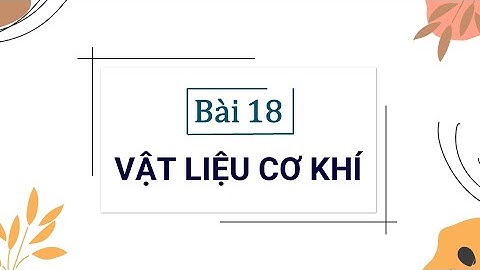 Công nghệ 8 bài 18 I Vật liệu cơ khí I VyVy Official
