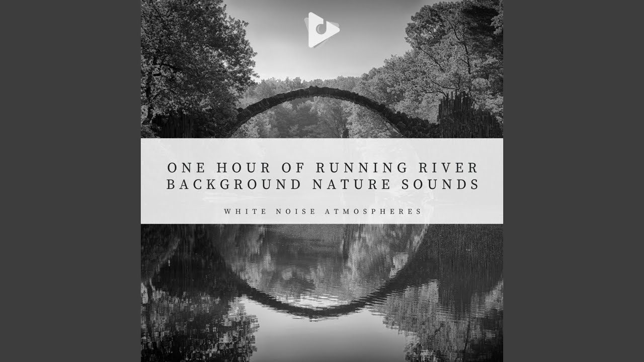 Watch Background River Sounds on YouTube Watch Background River Sounds on YouTube