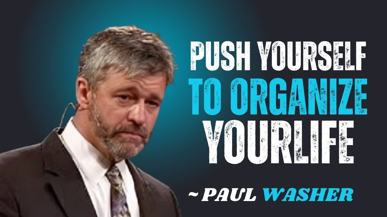 PUSH YOURSELF TO ORGANIZE YOURLIFE~\\!! PAUL WASHER BEST MOTIVATION SPEECH!!