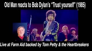 Old Man reacts to Bob Dylan and friends, &quot;Trust yourself.&quot; (Live at Farm Aid 1985) #reaction