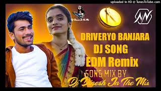 Drivariyo Deelo Jayadare Full Song Drivariyo Banjara Dj Song EDM Remix Dj Dinesh Jn The Mix Dj 😍