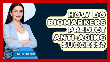 How Do Biomarkers Predict Anti-Aging Success? - Long Life Blueprint