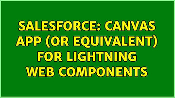 Salesforce: Canvas App (or equivalent) for Lightning Web Components