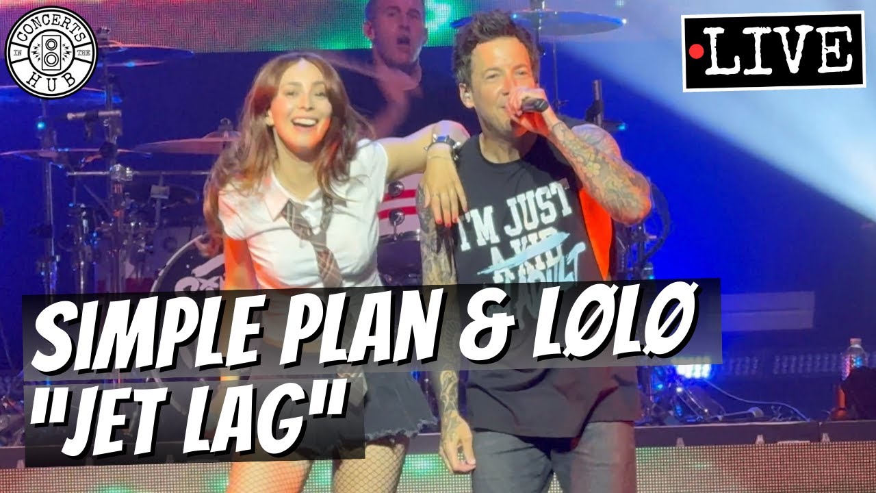 Simple Plan & LØLØ "Jet Lag" LIVE