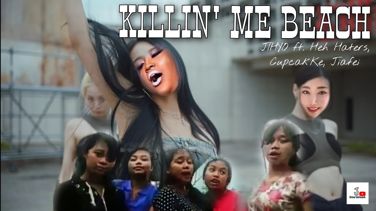 JIHYO ft. Heh Haters, CupcakKe, Jiafei - Killin' Me Beach           'Official M/V'