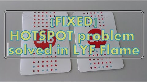 [FIXED] HOTSPOT problem solved in LYF Flame DEVICES