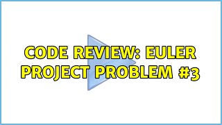 Code Review: Euler Project problem #3 (2 Solutions!!)