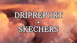 DripReport-Skechers (Lyrics)