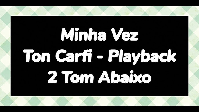 Minha Vez - Ton Carfi Playback 2 Tom Abaixo. 