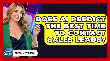 Does AI Predict The Best Time To Contact Sales Leads? - Sales Saas Breakdown