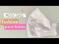 MÁSCARA DE PROTEÇÃO FASHION para festas (casamento, aniversários, eventos)