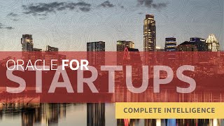 Oracle for Startups Featuring Tony Nash, CEO and Founder of Complete Intelligence