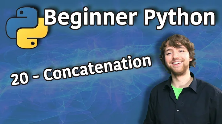 Beginner Python Tutorial 20 - Concatenation