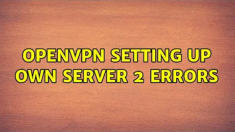 Ubuntu: OpenVPN setting up own server 2 errors