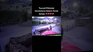 Tunceli Pülümür Karakoluna Baskın Görüntüleri