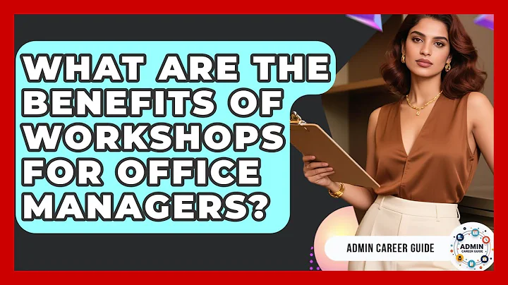 What Are The Benefits Of Workshops For Office Managers? - Admin Career Guide