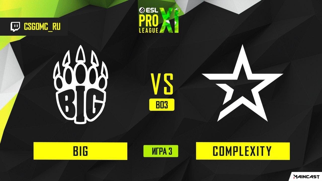 BIG vs Complexity (Игра 3) BO3 | ESL PRO LEAGUE SEASON 11 - YouTube