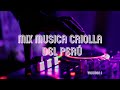 Mix msica criolla del per  volumen 1
