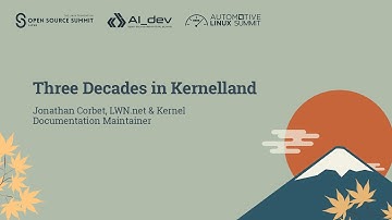 Three Decades in Kernelland - Jonathan Corbet, LWN.net & Kernel Documentation Maintainer
